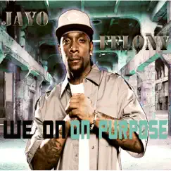 We On On Purpose by Jayo Felony album reviews, ratings, credits