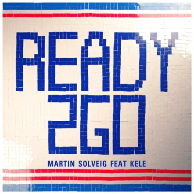 Ready 2 Go (feat. Kele) - EP - Martin Solveig