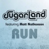 Run (Sugarland Version) [feat. Matt Nathanson] - Single, 2011