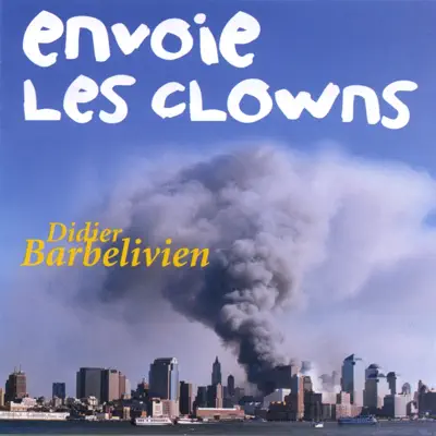 Envoie les clowns - Didier Barbelivien Envoie les clowns - Didier Barbelivien