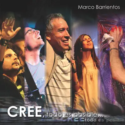 Cree, Todo Es Posible - Marco Barrientos