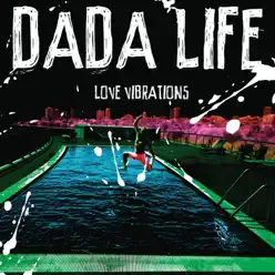 Love Vibrations (Radio Edit) - Single - Dada Life Love Vibrations (Radio Edit) - Single - Dada Life