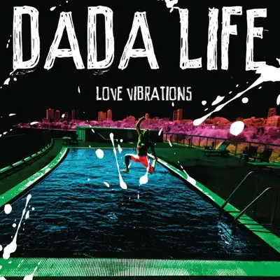 Love Vibrations (Radio Edit) - Single - Dada Life