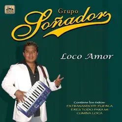 Loco Amor - Grupo Soñador Loco Amor - Grupo Soñador