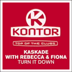 Turn It Down (Extended Mix) [with Rebecca & Fiona] - Single - Kaskade