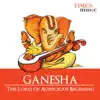 Ganesha – The Lord of Auspicious Beginnings album lyrics, reviews, download
