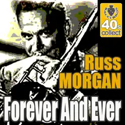 Forever And Ever (Digitally Remastered) - Single - Russ Morgan Forever And Ever (Digitally Remastered) - Single - Russ Morgan