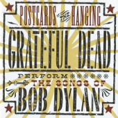 Postcards of the Hanging - Grateful Dead Perform the Songs of Bob Dylan (Live) - Grateful Dead