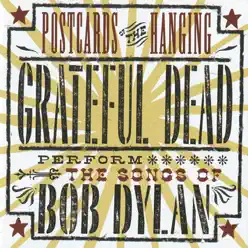 Postcards of the Hanging - Grateful Dead Perform the Songs of Bob Dylan - Grateful Dead