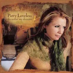 Dreamin' My Dreams - Patty Loveless