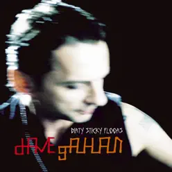 Dirty Sticky Floors - Dave Gahan Dirty Sticky Floors - Dave Gahan
