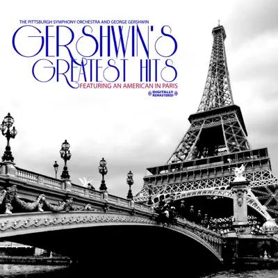 Gershwin's Greatest Hits (feat. an American In Paris) [Remastered] - George Gershwin