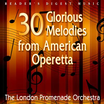 30 Glorious Melodies from American Operetta - London Promenade Orchestra 30 Glorious Melodies from American Operetta - London Promenade Orchestra