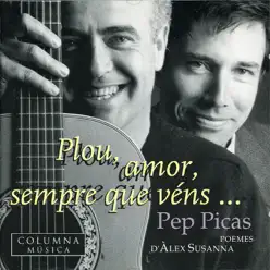 Plou, Amor, Sempre Que Véns - Pep Picas