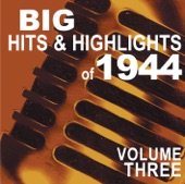 Big Hits & Highlights of 1944 Volume 3