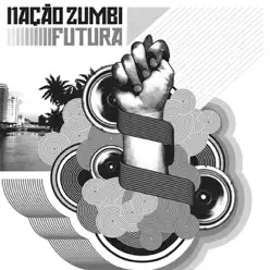 Futura - Nação Zumbi