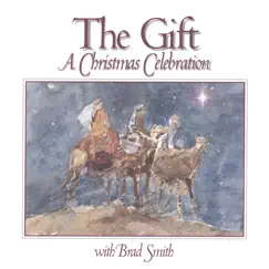 The Gift - A Christmas Celebration by Brad Smith album reviews, ratings, credits