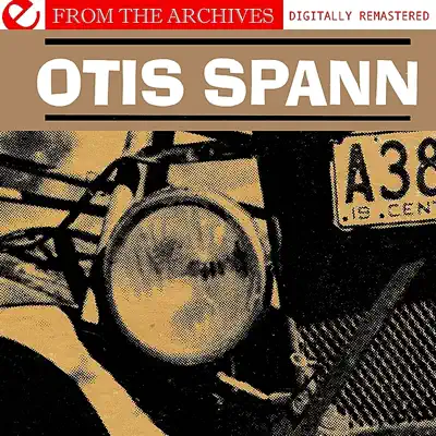 Otis Spann - from the Archives (Digitally Remastered) - Otis Spann Otis Spann - from the Archives (Digitally Remastered) - Otis Spann