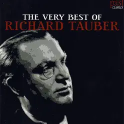 The Very Best of Richard Tauber - Richard Tauber The Very Best of Richard Tauber - Richard Tauber