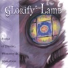 Glorify The Lamb: Songs of Praise, Worship & Adoration, 2010