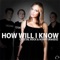 How Will I Know (Max K. Remix Edit) - Crystal Rock & Hornyshakerz lyrics
