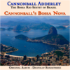 Cannonball's Bossa Nova (Remastered) [feat. The Bossa Rio Sextet of Brazil] - Cannonball Adderley