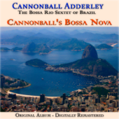 Cannonball's Bossa Nova (Remastered) [feat. The Bossa Rio Sextet of Brazil] - キャノンボール・アダレイ
