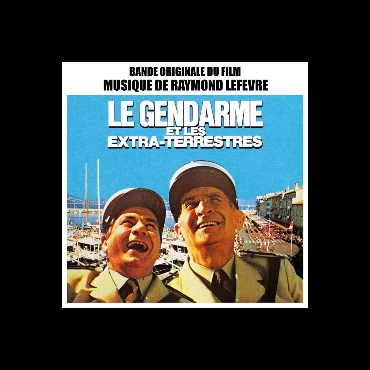 Le Gendarme Et Les Extraterrestres Bande Originale Du Film By Raymond Lefevre On Apple Music