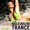 Maximum Trance, Vol. 7