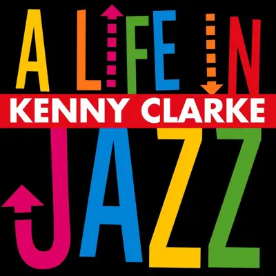 A Life in Jazz - Kenny Clarke