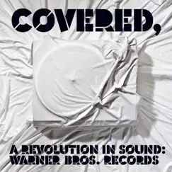 Covered, a Revolution In Sound: Warner Bros. Records by Various Artists album reviews, ratings, credits