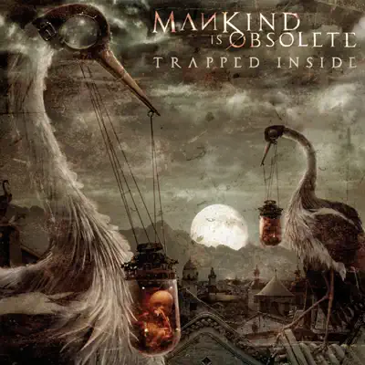 Trapped Inside - Mankind Is Obsolete