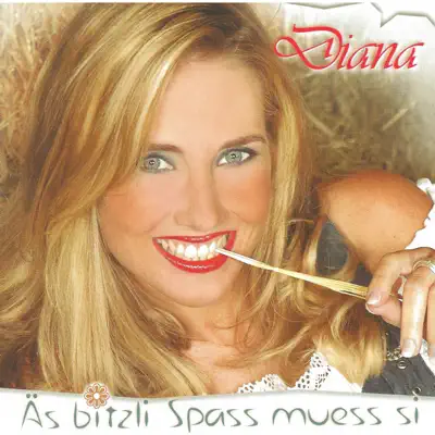 Äs bitzli Spass muess si - Diana Äs bitzli Spass muess si - Diana
