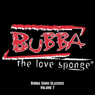 Bubba the Love Sponge.