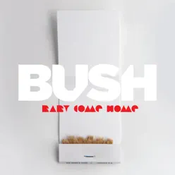 Baby Come Home - Single - Bush
