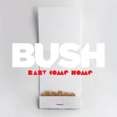 Baby Come Home - Single - Bush