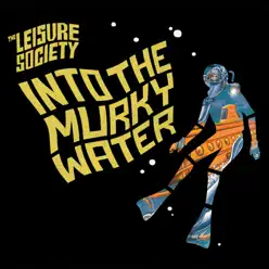 Into the Murky Water (Exclusive Version) - The Leisure Society