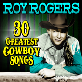 30 Greatest Cowboy Songs - Roy Rogers