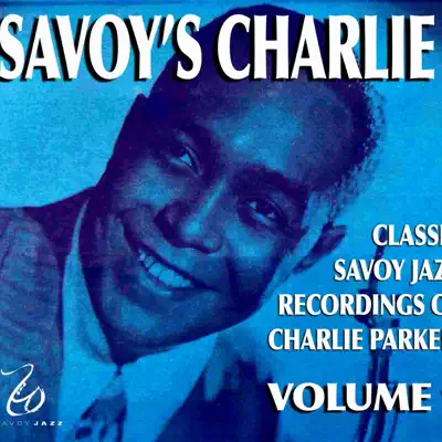 Savoy's Charlie, Vol. 1 - Charlie Parker Savoy's Charlie, Vol. 1 - Charlie Parker