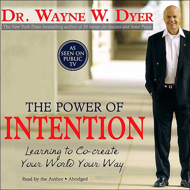 Dr. Wayne W. Dyer The Power of Intention: Learning to Co-Create Your World Your Way Album Cover