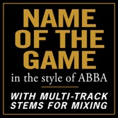 Name Of The Game (In the style of ABBA) [With Stems for Mixing] artwork