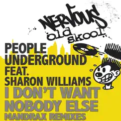 I Don't Want Nobody Else (Mandrax Boombastic Remixes) [feat. Sharon Williams] - Single by People Underground album reviews, ratings, credits