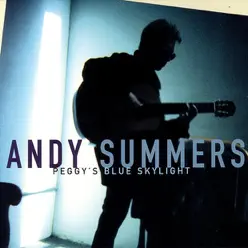 Peggy's Blue Skylight - Andy Summers Peggy's Blue Skylight - Andy Summers
