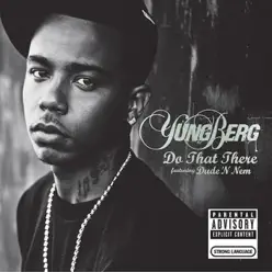 Do That There (feat. Dude N Nem) - Single - Yung Berg Do That There (feat. Dude N Nem) - Single - Yung Berg