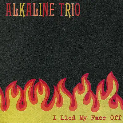 I Lied My Face Off - EP - Alkaline Trio
