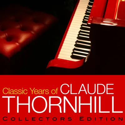 Classic Years of Claude Thornhill - Claude Thornhill
