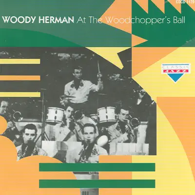 At the Woodchopper's Ball - Woody Herman