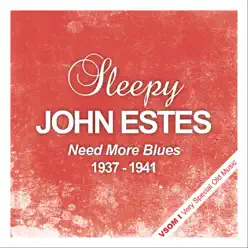 Need More Blues - 1937 - 1941 - Sleepy John Estes