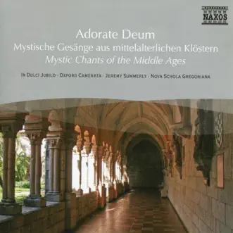 Adorate Deum - Mystic Chants Of The Middle Ages by Manuela Schenale, In Dulci Jubilo, Alberto Turco, Nova Schola Gregoriana, Oxford Camerata & Jeremy Summerly album reviews, ratings, credits