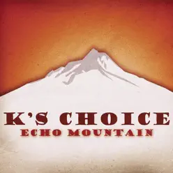 Echo Mountain - Single - K's Choice